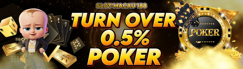SLOTMACAU188 - BONUS TURNOVER POKER 0.5%