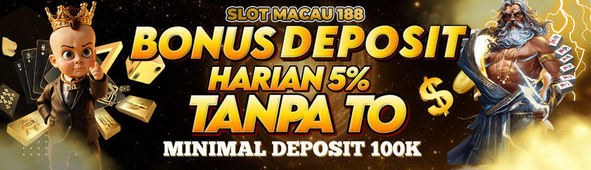 SLOTMACAU188 BONUS DEPOSIT 5%
