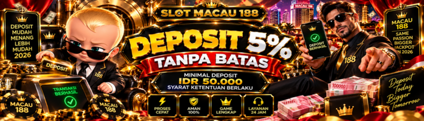 SLOTMACAU188 BONUS DEPOSIT 5%