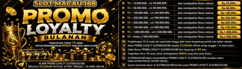 🎉 PROMO LOYALTY BULANAN SLOTMACAU188🎉